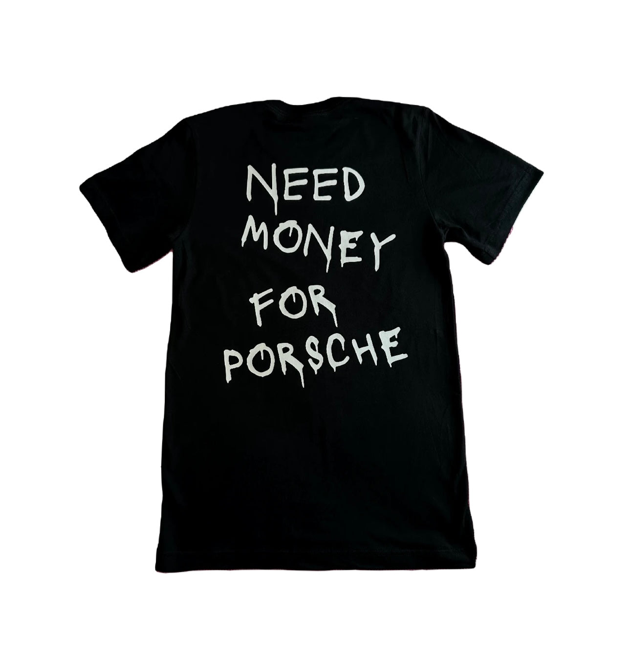 The Porsche Group - "Need Money For Porsche" T-Shirt